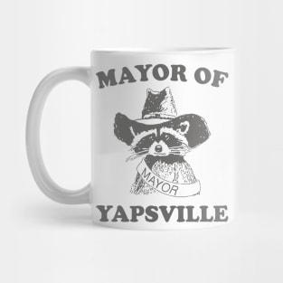 Mayor of Yapsville shirt, funny Raccon Meme Mug